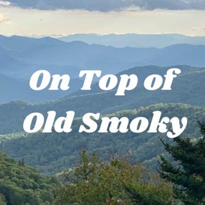 On Top of Old Smoky