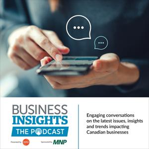 Business Insights: The Podcast, sponsored by MNP