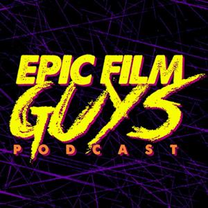 Epic Film Guys Podcast by Epic Film Guys