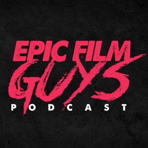 Epic Film Guys Podcast by Epic Film Guys