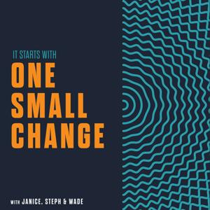 It Starts with One Small Change