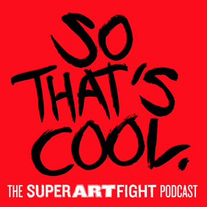 So That's Cool: The Super Art Fight Podcast