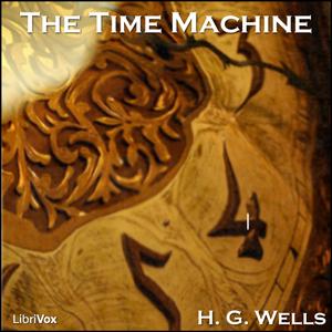 Time Machine (Version 4), The by H. G. Wells (1866 - 1946)