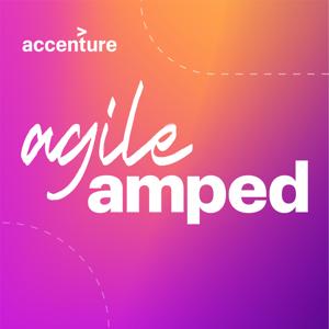 Agile Amped Podcast - Inspiring Conversations by Accenture | SolutionsIQ