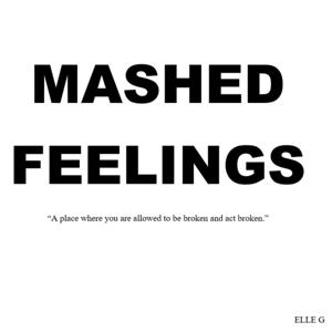 MASHED FEELINGS