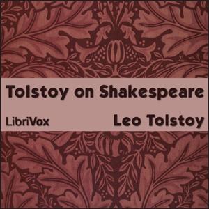 Tolstoy on Shakespeare by Leo Tolstoy (1828 - 1910)