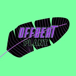 OFFBEAT PLANT