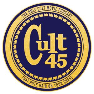 Cult 45: The Movie Podcast by Cult 45: The Movie Podcast