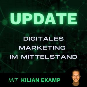 UPDATE | Digitales Marketing im Mittelstand mit Kilian Ekamp