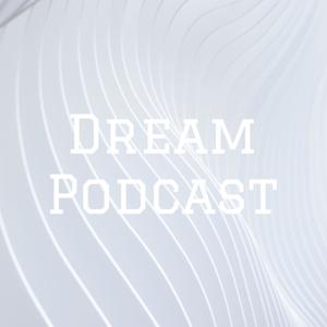 Dream Podcast