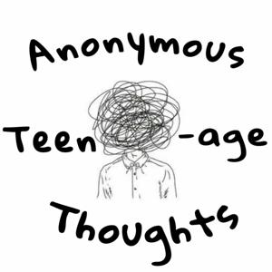 Anonymous Teenage Thoughts