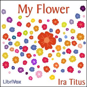 My Flower by Ira Titus
