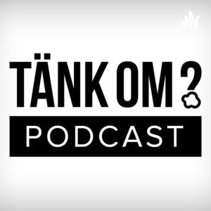 Tänk Om Podcast