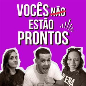 Vocês Não Estão Prontos