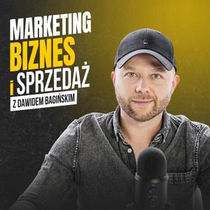 Marketing, Biznes i Sprzedaż z Dawidem Bagińskim by Dawid Bagiński