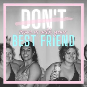 Don't Move in with Your Best Friend