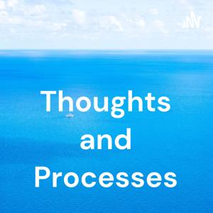 Thoughts and Processes