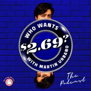 Who Wants $2.69 with Martin Urbano