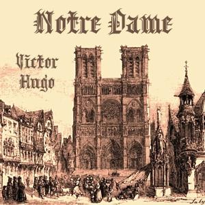 Notre Dame by Victor Hugo (1802 - 1885)