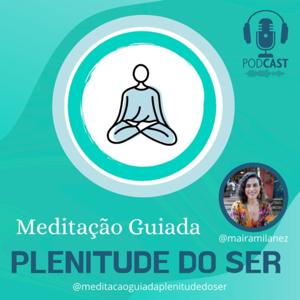 Meditação Guiada - Plenitude do Ser