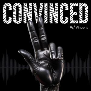 CONVINCED W/Vincent