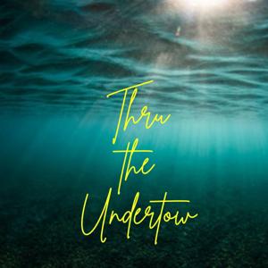 Thru the Undertow