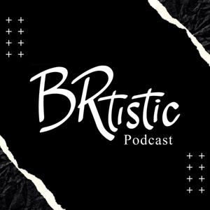 BRtistic Podcast