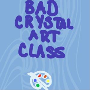 Bad Crystal Art Class