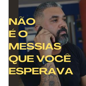 Não é o Messias que você Esperava