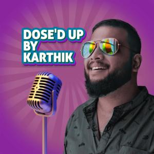 Dose’d up by Karthik.