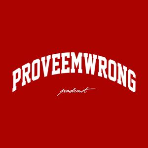 THE PROVEEMWRONG PODCAST