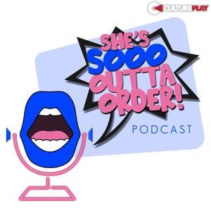 Shes Sooo Outta Order Podcast