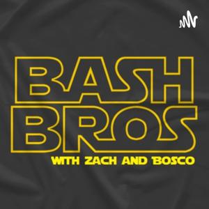 Bosco and Zach Present: The Bash Bros