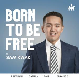 Born To Be Free with Sam Kwak