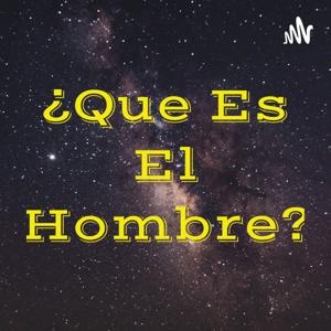 ¿Que Es El Hombre?