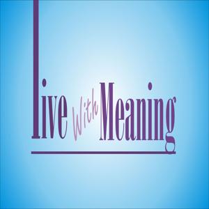 Live With Meaning Podcast