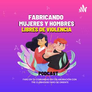 Fabricando mujeres y hombres libres de violencia