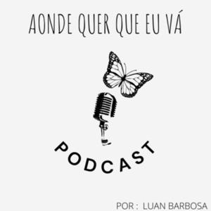 Aonde quer que eu vá - Podcast