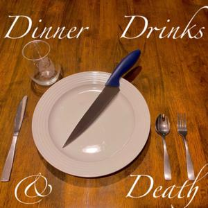 Dinner Drinks Death