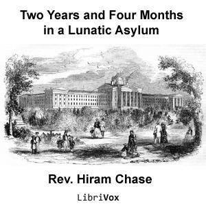 Two Years and Four Months in a Lunatic Asylum by Hiram Chase (1806 - 1888)