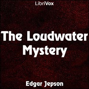 Loudwater Mystery, The by Edgar Jepson (1863 - 1938)