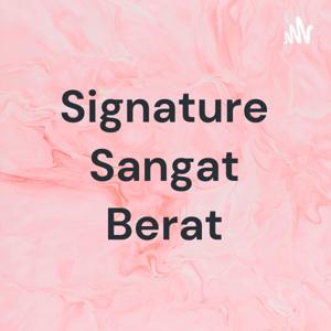 Signature Sangat Berat