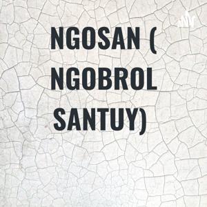 NGOSAN ( NGOBROL SANTUY)