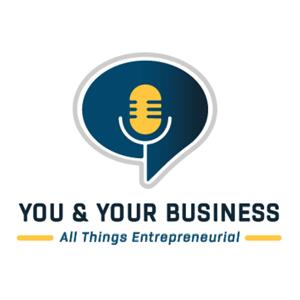 You and Your Business: All Things Entrepreneurial