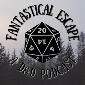 Fantastical Escape - A D&D Podcast