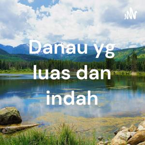 Danau yg luas dan indah