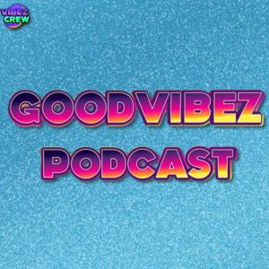 Goodvibez Podcast