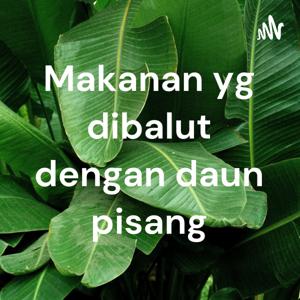 Makanan yg dibalut dengan daun pisang
