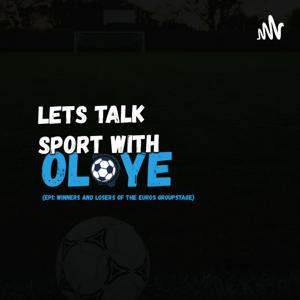 Let's Talk Sport With Oloye