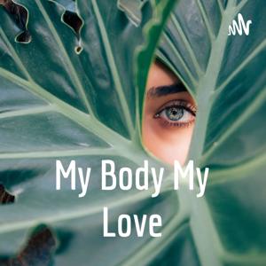 My Body My Love